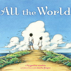All the World" by Liz Garton Scanlon and Marla Frazee