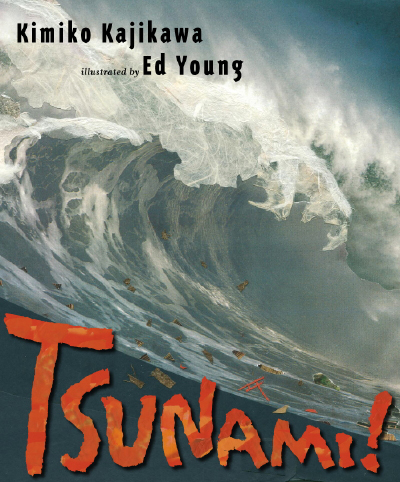 Tsunami by Kimiko Kajikawa and Ed Young
